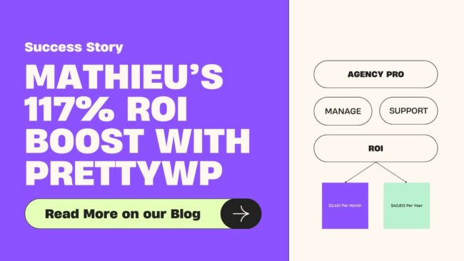 Mathieu’s ROI Boost with PrettyWP Agency Plan